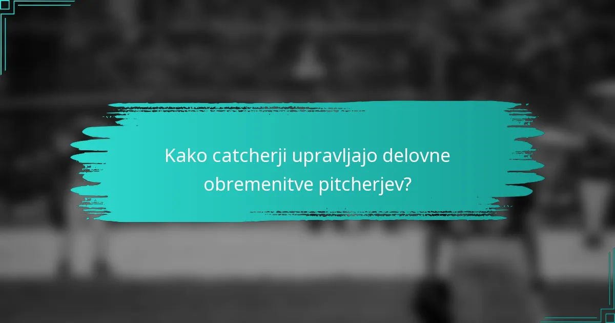Kako catcherji upravljajo delovne obremenitve pitcherjev?