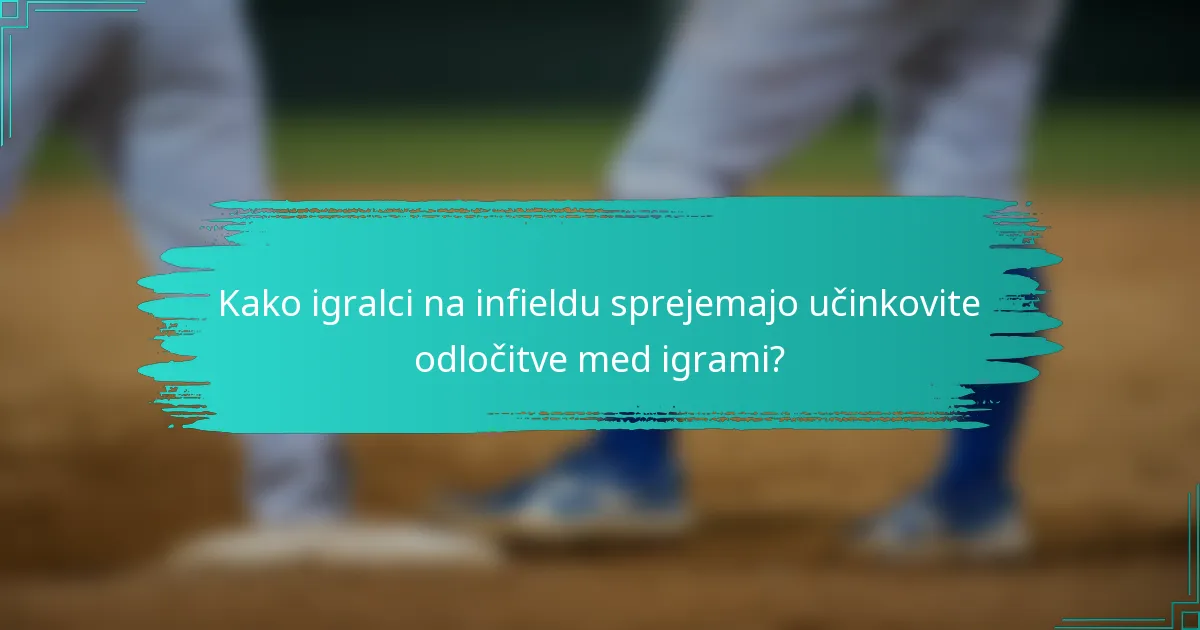 Kako igralci na infieldu sprejemajo učinkovite odločitve med igrami?