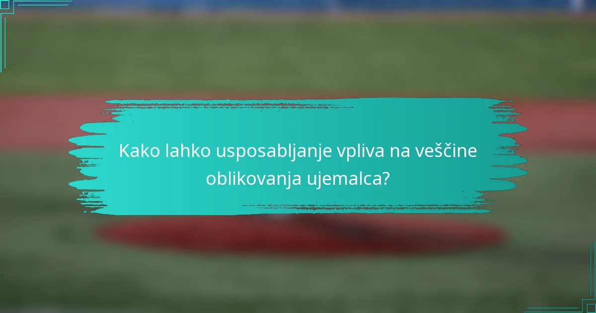 Kako lahko usposabljanje vpliva na veščine oblikovanja ujemalca?