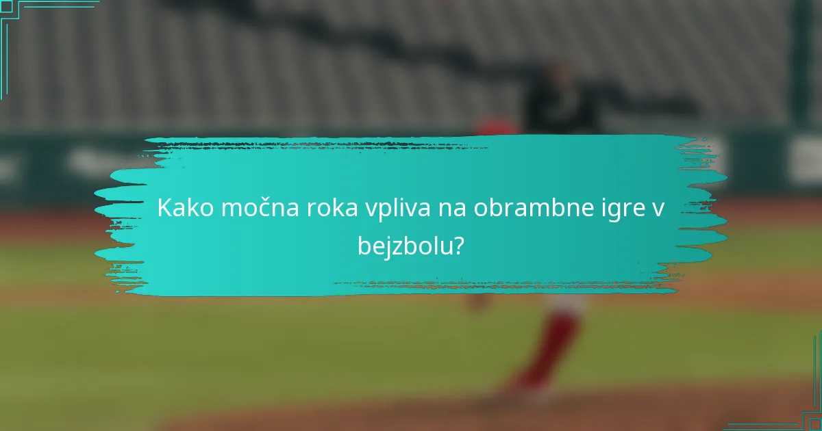 Kako močna roka vpliva na obrambne igre v bejzbolu?