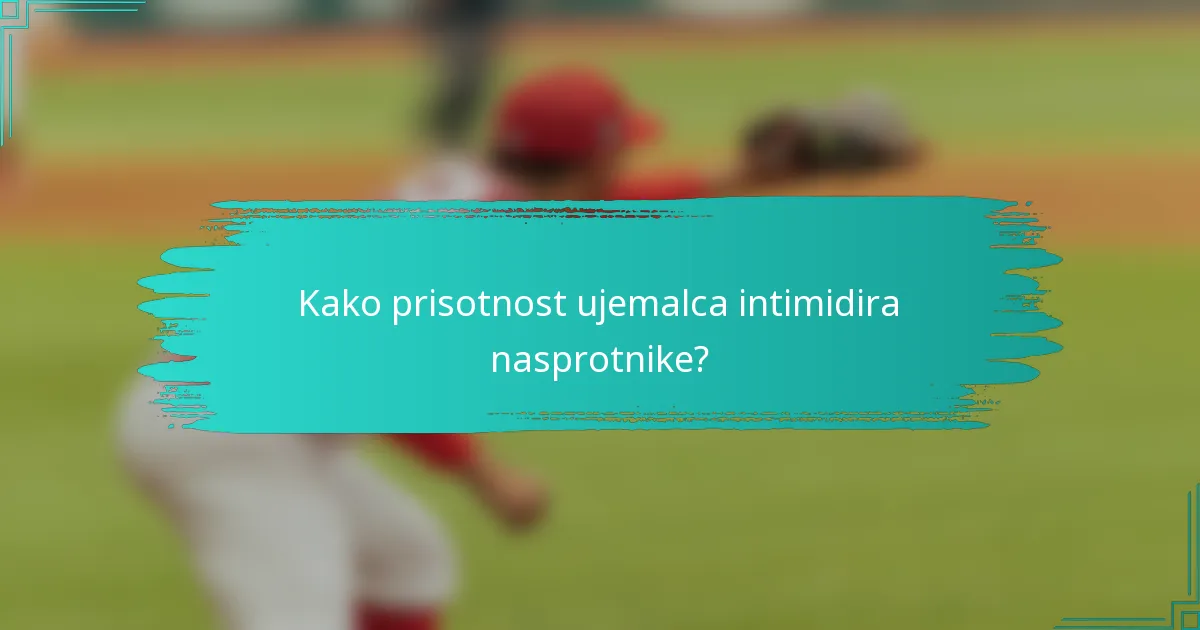 Kako prisotnost ujemalca intimidira nasprotnike?