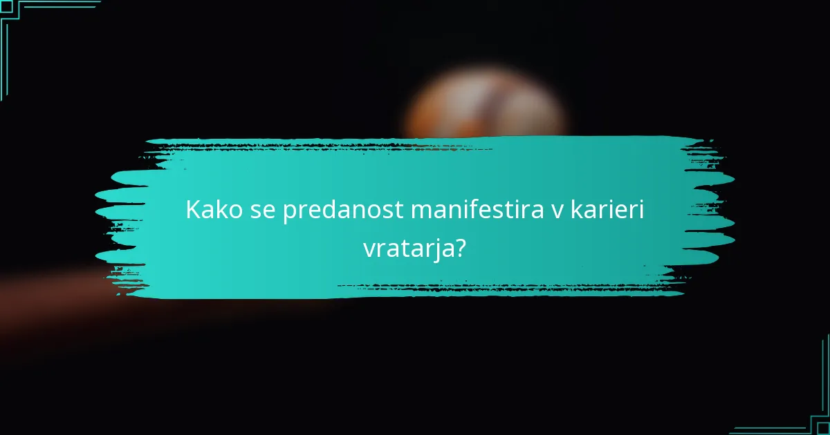 Kako se predanost manifestira v karieri vratarja?