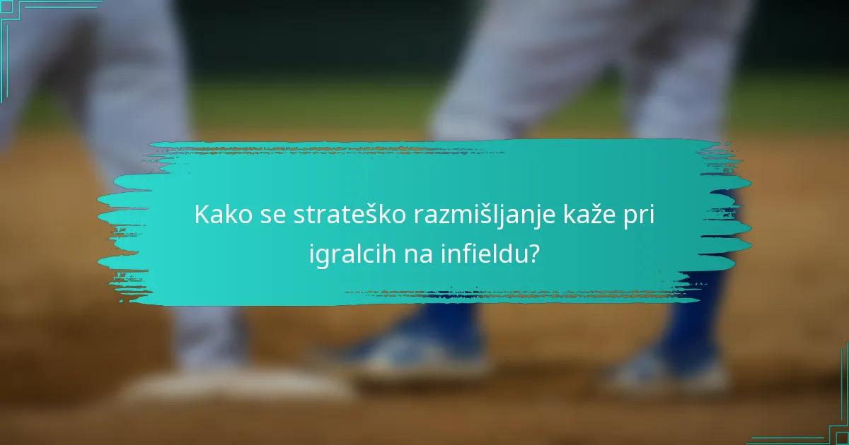 Kako se strateško razmišljanje kaže pri igralcih na infieldu?