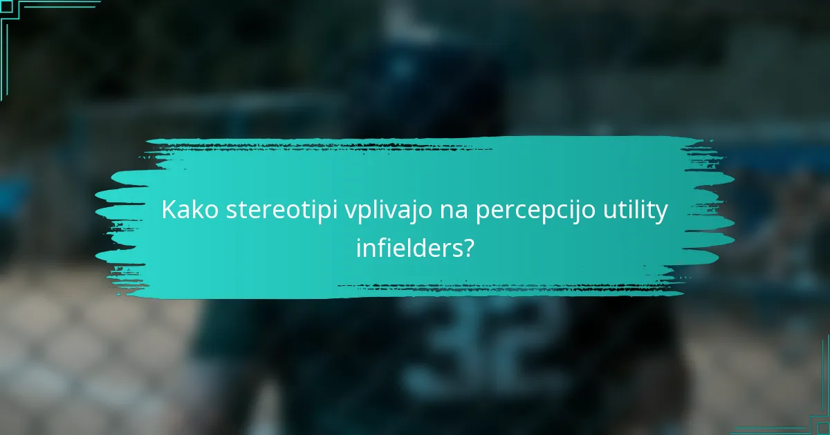 Kako stereotipi vplivajo na percepcijo utility infielders?