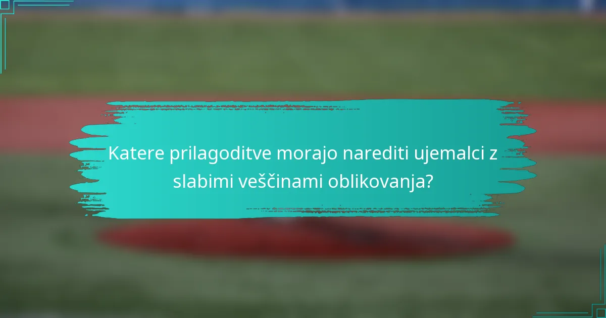 Katere prilagoditve morajo narediti ujemalci z slabimi veščinami oblikovanja?