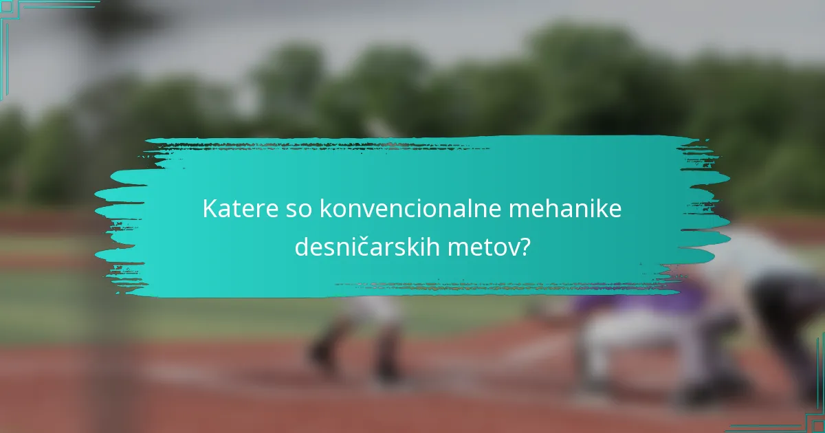 Katere so konvencionalne mehanike desničarskih metov?
