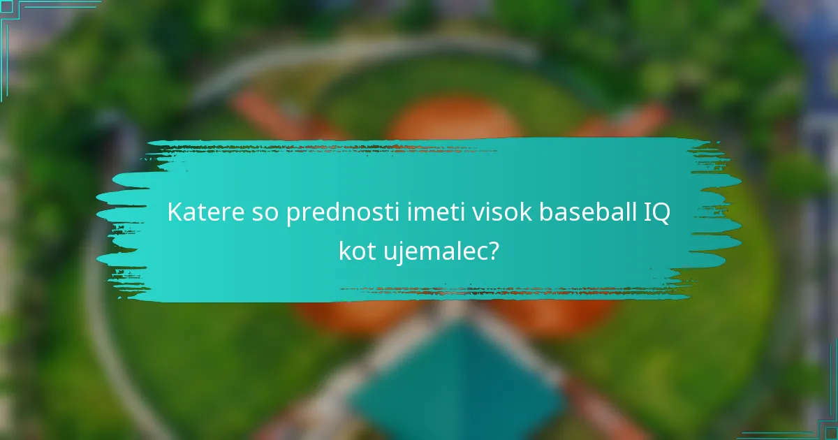 Katere so prednosti imeti visok baseball IQ kot ujemalec?
