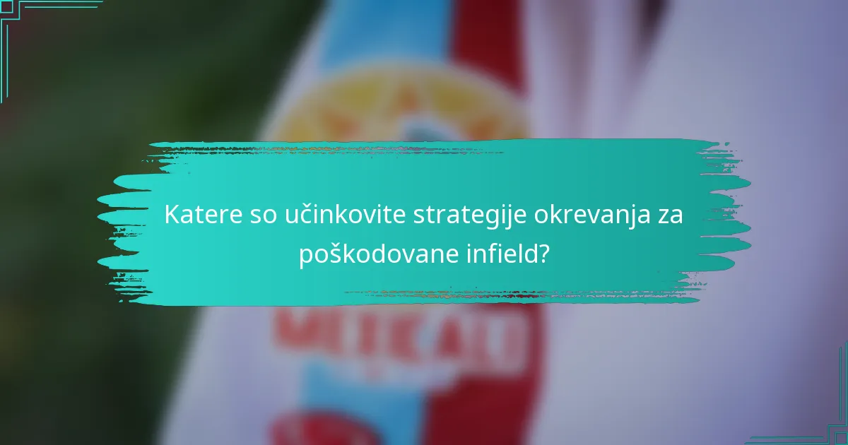 Katere so učinkovite strategije okrevanja za poškodovane infield?