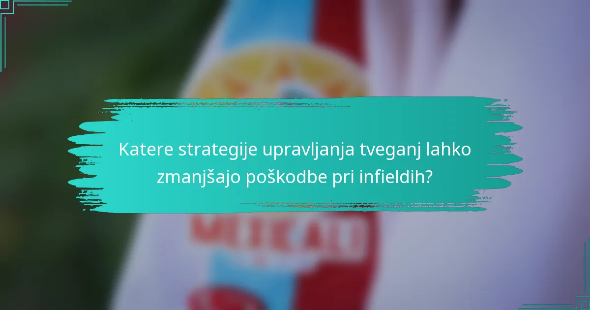 Katere strategije upravljanja tveganj lahko zmanjšajo poškodbe pri infieldih?