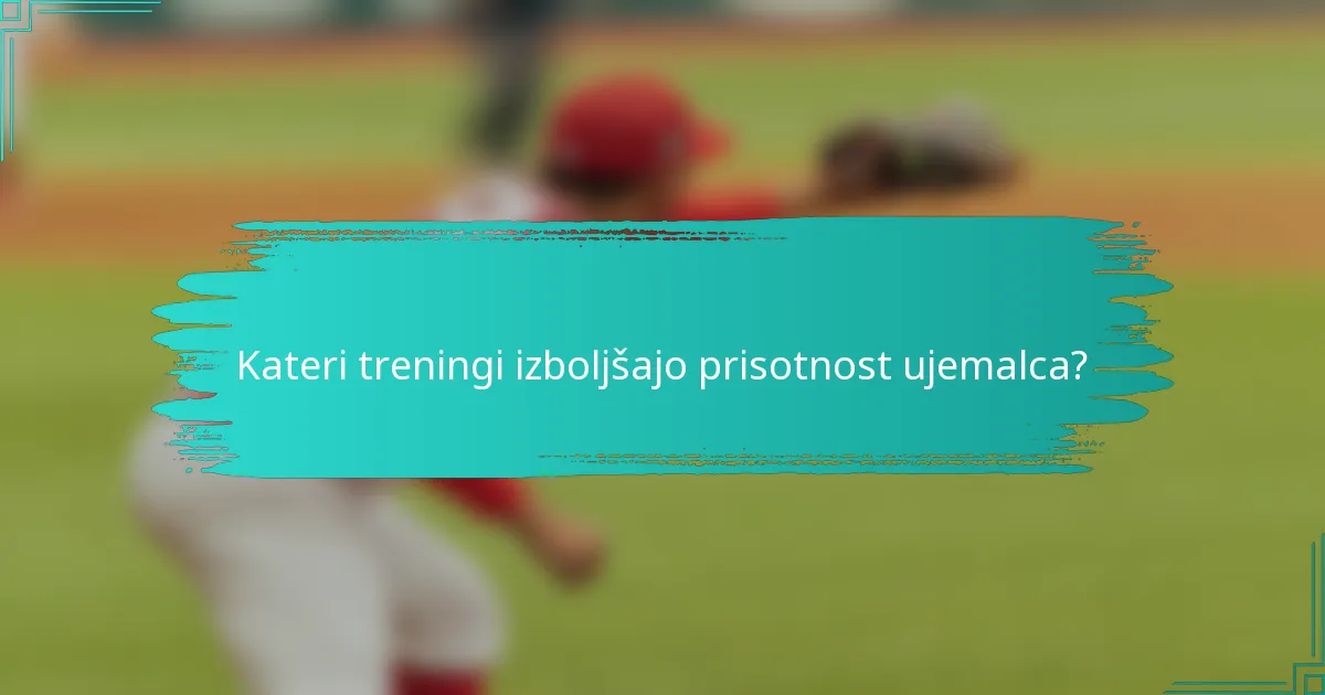 Kateri treningi izboljšajo prisotnost ujemalca?